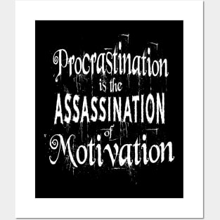 Procrastination is the assassination of motivation | Push yourself Posters and Art